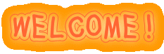 WELCOME! 